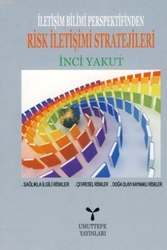 İletişim Bilimi Perspektifinden Risk İletişimi Stratejileri | İnci Yak