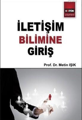 İletişim Bilimine Giriş | Metin Işık | Eğitim Yayınevi