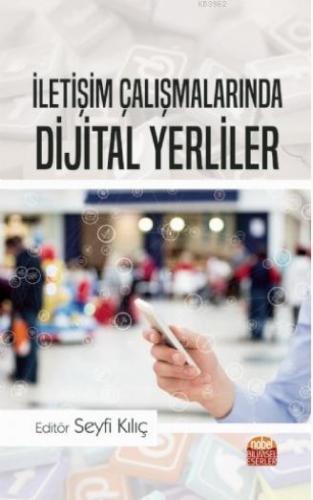 İletişim Çalışmalarında Dijital Yerliler | Seyfi Kılıç | Nobel Bilimse