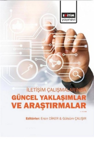 İletişim Çalışmalarında Güncel Yaklaşımlar ve Araştırmalar | Ersin Dik