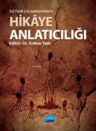 İletişim Çalışmalarında Hikaye Anlatıcılığı | Erdem Tatlı | Nobel Akad