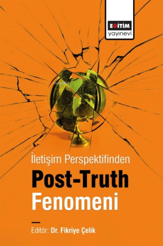 İletişim Perspektifinden Post-truth Fenomeni | Fikriye Çelik | Eğitim 