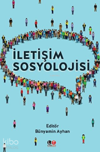 İletişim Sosyolojisi | Bünyamin Ayhan | Literatürk Yayınları