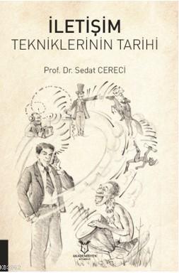 İletişim Tekniklerinin Tarihi | Sedat Cereci | Akademisyen Kitabevi