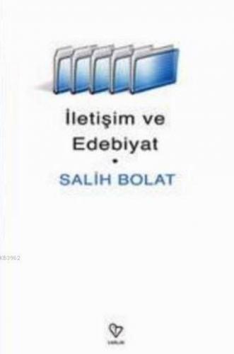 İletişim ve Edebiyat | Salih Bolat | Varlık Yayınları