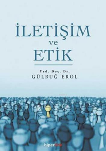 İletişim ve Etik | Gülbuğ Erol | Hiperlink Yayınları