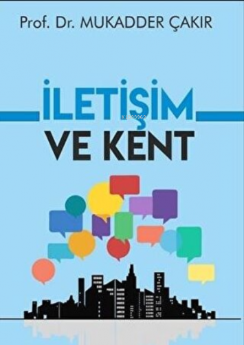 İletişim ve Kent | Mukadder Çakır | Urzeni Yayıncılık