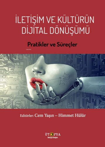 İletişim Ve Kültürün Dijital Dönüşümü;Pratikler Ve Süreçler | Cem Yaşı