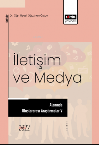 İletişim Ve Medya Alanında Uluslararası Araştırmalar V | Oğuz Han Özta