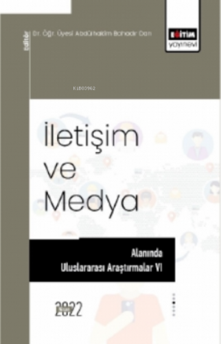 İletişim Ve Medya Alanında Uluslararası Araştırmalar VI | Abdülhakim B