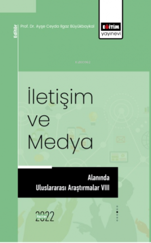 İletişim Ve Medya Alanında Uluslararası Araştırmalar VIII | Ayşe Ceyda