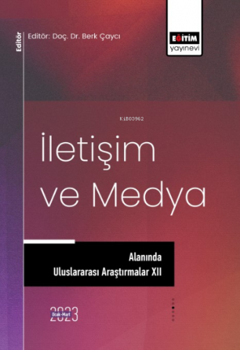 İletişim ve Medya Alanında Uluslararası Araştırmalar XII | Berk Çaycı 