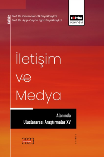 İletişim ve Medya Alanında Uluslararası Araştırmalar XV | Ayşe Ceyda I