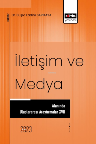 İletişim ve Medya Alanında Uluslararası Araştırmalar XVII | Büşra Fadi