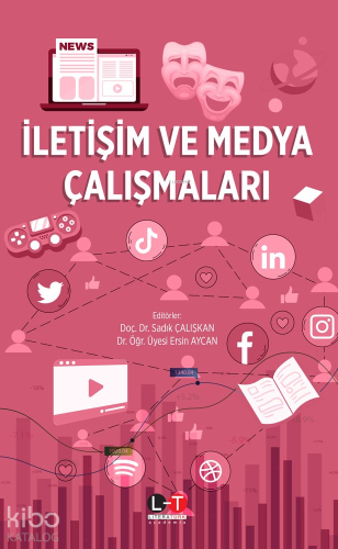 İletişim Ve Medya Çalışmaları | Sadık Çalışkan | Literatürk Yayınları