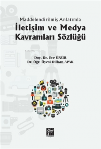 İletişim ve Medya Kavramları Sözlüğü | Ece Ünür | Gazi Kitabevi