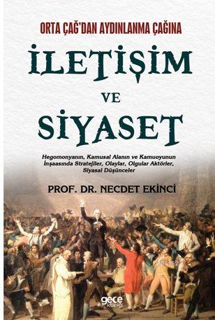 İletişim ve Siyaset; Orta Çağ'dan Aydınlanma Çağına | Necdet Ekinci | 