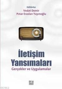 İletişim Yansımaları; Gerçekler ve Uygulamalar | Pınar Eraslan Yayınoğ