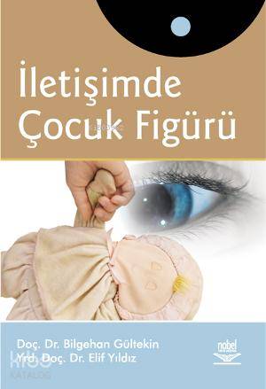 İletişimde Çocuk Figürü | Bilgehan Gültekin | Nobel Yayın Dağıtım