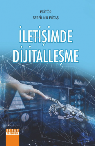 İletişimde Dijitalleşme | Serpil Kır Elitaş | Detay Yayıncılık