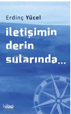 İletişimin Derin Sularında... | Erdinç Yücel | Çizgi Kitabevi