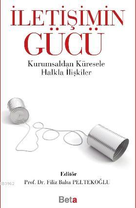 İletişimin Gücü; Kurumsaldan Küresele Halkla İlişkiler | Filiz Balta P