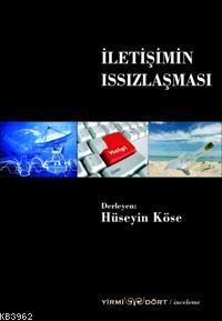 İletişimin Issızlaşması | Hüseyin Köse | Yirmidört Yayınevi