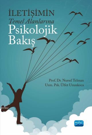 İletişimin Temel Alanlarına Psikolojik Bakış | Nursel Telman | Nobel A