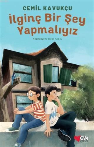 İlginç Bir Şey Yapmalıyız | Cemil Kavukçu | Can Çocuk Yayınları