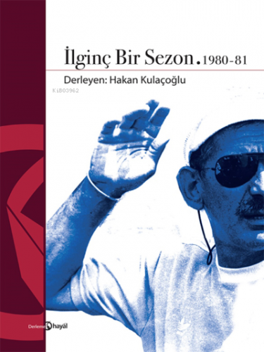 İlginç Bir Sezon 1980 - 81 | Hakan Kulaçoğlu | Hayal Yayınları