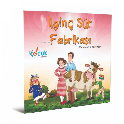 İlginç Süt Fabrikası | Kolektif | Dikkat Çocuk Yayınları