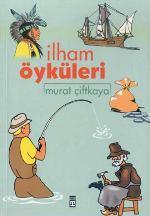 İlham Öyküleri | Murat Çiftkaya | Timaş Yayınları