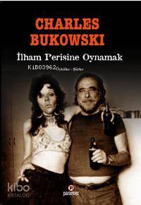 İlham Perisini Oynamak | Charles Bukowski | Parantez Yayınları