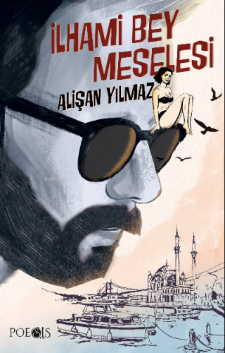 İlhami Bey Meselesi | Alişan Yılmaz | Poesis Kitap