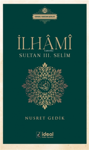 İlhami - Sultan 3. Selim Osmanlı Hanedan Şairleri 10 | Nusret Gedik | 