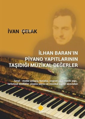 İlhan Baran'ın Piyano Yapıtlarının Taşıdığı Müzikal Değerler | İvan Çe