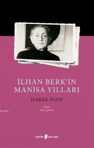 İlhan Berk'in Manisa Yılları | Hakkı Avan | Edebi Şeyler