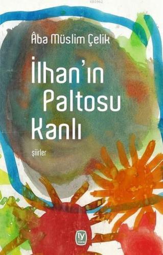 İlhan'ın Paltosu Kanlı | Âba Müslim Çelik | Tekin Yayınevi