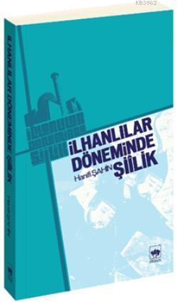 İlhanlılar Döneminde Şiilik | Hanifi Şahin | Ötüken Neşriyat