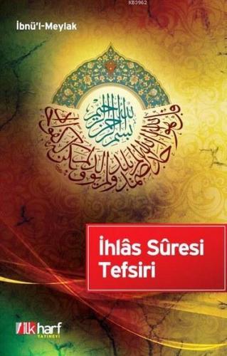 İlhâs Sûresi Tefsiri | İbnü´l Meylak | İlkharf Yayınları