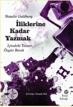 İliklerine Kadar Yazmak;İçindeki Yazarı Özgür Bırak | Natalie Goldberg