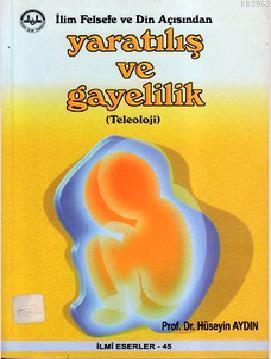 İlim Felsefe ve Din Açısından Yaratılış ve Gayelilik | Hüseyin Aydın |