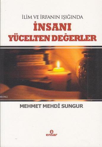 İlim İrfanın Işığında İnsanı Yücelten Değerler | Mehmet Mehdi Sungur |