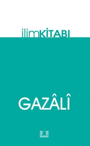 İlim Kitabı | İmam-ı Gazali | İlke Yayıncılık