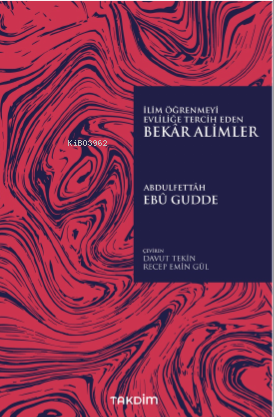 İlim Öğrenmeyi Evliliğe Tercih Eden Bekar Alimler | Abdulfettah Ebu Gu