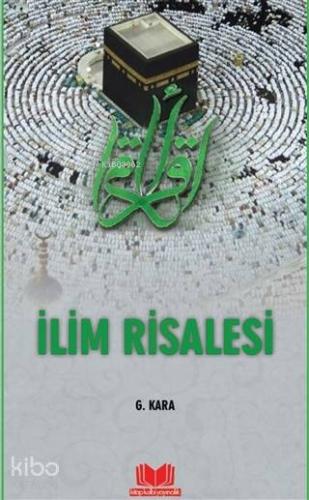 İlim Risalesi | G. Kara | Kitap Kalbi Yayıncılık