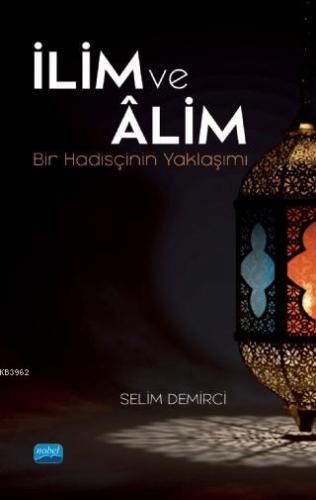 İlim ve Âlim; Bir Hadisçinin Yaklaşımı | Selime Demirci | Nobel Akadem