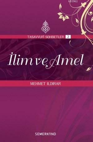 İlim ve Amel | Mehmet Ildırar | Semerkand Yayınları