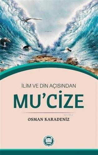 İlim ve Din Açısından Mu'cize | Osman Karadeniz | M. Ü. İlahiyat Fakül