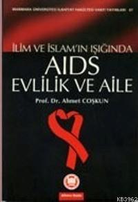 İlim Ve İslam Işığında| Aids Evlilik Ve Aile | Ahmet Coşkun | M. Ü. İl